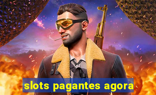 slots pagantes agora